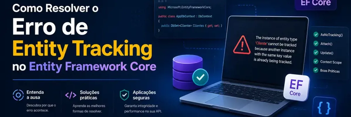 Como Resolver o Erro de Entity Tracking no Entity Framework Core