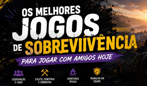 Os Melhores Jogos de Sobrevivência Para Jogar Com Amigos Hoje