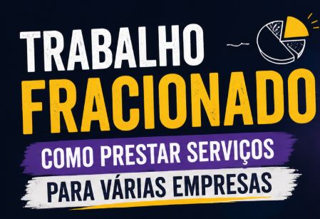 Trabalho Fracionado: Como Prestar Serviços Para Várias Empresas