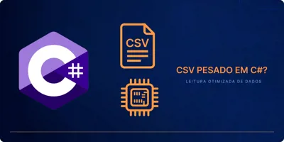 Como Ler Arquivos CSV Pesados em C# sem Travar a Memória